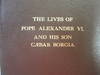 The Lives of Pope Alexander VI and His Son Caesar Borgia