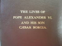 The Lives of Pope Alexander VI and His Son Caesar Borgia