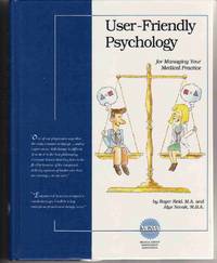 USER-FRIENDLY PSYCHOLOGY: FOR MANAGING YOUR MEDICAL PRACTICE