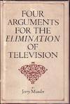 Four Arguments For the Elimination of Television