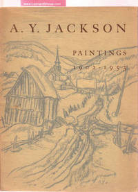 A Y Jackson: Paintings 1902 - 1953 A Y Jackson: Paintings 1902 - 1953