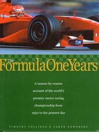 The Formula One Years: A Season by Season Account of the World's Premier Motor Racing Championship From 1950 to the Present Day The Formula One Years: A Season by Season Account of the World's Premier Motor Racing Championship From 1950 to the Present Day