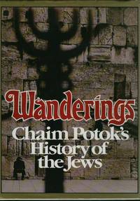 Wanderings: Chaim Potok's History of the Jews Wanderings: Chaim Potok's History of the Jews