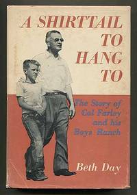 A Shirttail To Hang To: The Story of Cal Farley and His Boys Ranch Beth Hoover, J. Edgar (Preface) Day