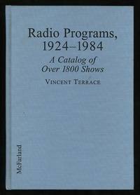 Radio Programs, 1924-1984: A Catalog of Over 1800 Shows