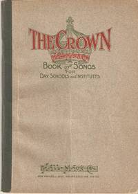 THE CROWN: A Book of Songs for Day Schools and Institutes, with Rudiments of Music [songbook]