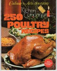 Culinary Arts Institute Kitchen Companion Series -- 250 Poultry Recipes  Plus Nutrition Guide