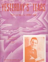 YESTERDAY'S TEARS. Words and Music by Ernest Tubb. As recorded by Ernest Tubb on Decca Record No. 6098