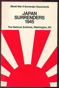 Japan Surrenders 1945 (World War II Surrender Documents Japan Surrenders 1945 (World War II Surrender Documents