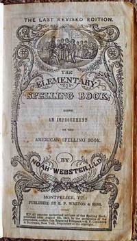 The elementary spelling book;  Being an improvement on the American Spelling Book