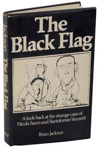 The Black Flag: A Look Back At The Strange Case of Nicola Sacco and Bartolomeo Vanzetti