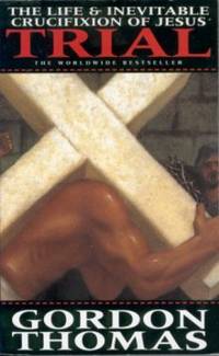 Trial: The Life and Inevitable Crucifixion of Jesus Trial: The Life and Inevitable Crucifixion of Jesus