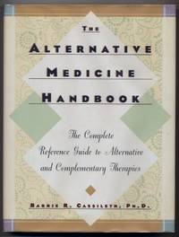 The Alternative Medicine Handbook The Complete Reference Guide To Alternative and Complementary Therapies The Alternative Medicine Handbook The Complete Reference Guide To Alternative and Complementary Therapies