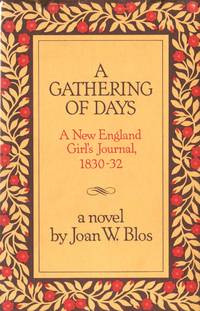GATHERING OF DAYS: A NEW ENGLAND GIRL'S JOURNAL, 1830-32