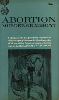 Abortion: Murder or Mercy? (First Edition)