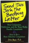 Send This Jerk the Bedbug Letter: How Companies, Politicians, and the Mass Media Deal With Complaints and How to Be a More Effective Complainer