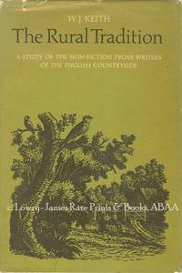The Rural Tradition. A Study of the Non-fiction Prose Writers of the English Countryside