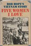 Five Women I Love: Bob Hope's Vietnam Story
