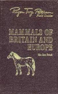 Mammals OF Britain and Europe (Fiftieth Anniversary Edition, Roger Tory Peterson Field Guides)