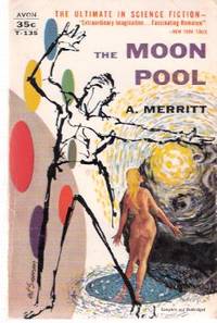 The Moon Pool ---by A Merritt The Moon Pool ---by A Merritt