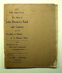 FOR RECITALS. THE STORY OF JOHN BROWN'S RAID AND CAPTURE, AND THE FOUNDING OF HISTORIC HARPER'S FERRY. ALSO, WILL SLAVERY IN THE UNITED STATES BE INSTRUMENTAL IN REDEEMING AFRICA?