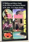 St. John on Foot and By Car. A Walking and Motor GuIde to the History and Natural Beauty of St. Joh, U.S. Virgin Islands