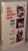 NEW NATIVE AMERICAN DRAMA: THREE PLAYS