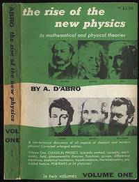 THE RISE OF THE NEW PHYSICS: ITS MATHEMATICAL AND PHYSICAL THEORIES