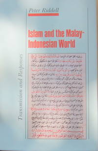 Islam and the Malay-Indonesian World: Transmission and Responses Islam and the Malay-Indonesian World: Transmission and Responses