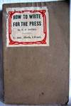 How to Write for the Press : Affording comprehensive instructions for reporting all kinds of Events