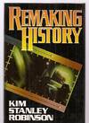Remaking History ---Signed By Kim Stanley Robinson