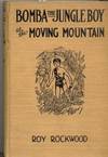 Bomba the Jungle Boy at the Moving Mountain, or, The Mystery of the Caves of Fire