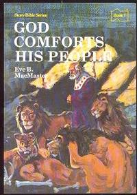 God Comforts His People (Story Bible Series, Book 7) Stories of God and His People from Ezekiel, Lamentations, Isaiah, Ezra, Haggai, Zechariah, Obadiah, Malachi, Joel, Nehemiah God Comforts His People (Story Bible Series, Book 7) Stories of God and His People from Ezekiel, Lamentations, Isaiah, Ezra, Haggai, Zechariah, Obadiah, Malachi, Joel, Nehemiah