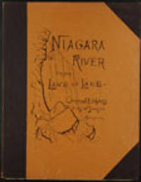 Niagara River and Falls from Lake Erie to Lake Ontario. A series of one hundred and fifty-three original etchings etched on copper by Amos W.Sangster from his own drawings Edited by James W. Ward