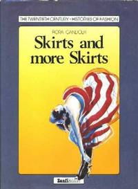 Skirts and More Skirts (The Twentieth Century Histories of Fashion) Skirts and More Skirts (The Twentieth Century Histories of Fashion)
