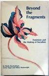 Beyond the Fragments: Feminism and the Making of Socialism