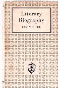 Literary Biography: The Alexander Lectures 1955 - 56 Literary Biography: The Alexander Lectures 1955 - 56