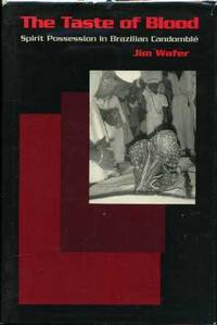 The Taste of Blood: Spirit Possession in Brazilian Candomble The Taste of Blood: Spirit Possession in Brazilian Candomble