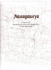 Nassagaweya: A History of Campbellville and Surrounding Area - Its Land and People ( Ontario Local History ) Nassagaweya: A History of Campbellville and Surrounding Area - Its Land and People ( Ontario Local History )