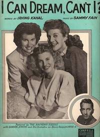I CAN DREAM, CAN'T I? Featured by The Andrews Sisters I CAN DREAM, CAN'T I? Featured by The Andrews Sisters