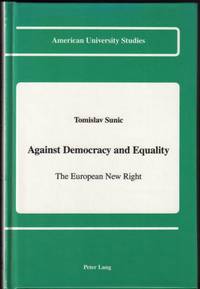 Against Democracy and Equality: The European New Right (American University Studies)