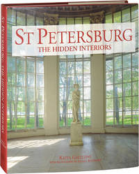 St. Petersburg: The Hidden Interiors (First Edition)