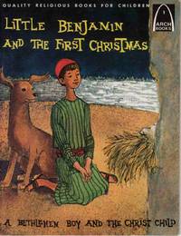 LITTLE BENJAMIN AND THE FIRST CHRISTMAS  A Bethlehem Boy and the Christ  Child