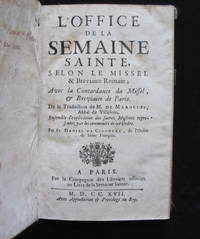 LOffice de la Semaine Sainte, Selon le Missel & Breviaire Romain; Avec la Concordance du Missel & Breviaire de Paris. De la Traduction de M. de Marolles, Abbe de Villeloin. Ensemble lexplication des Sacrez Mysteres representez par les 