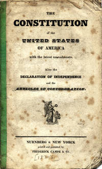 The Constitution of the United States of America with the Latest Amendments. Also, the Declaration of Independence and the Articles of Confederation