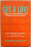 Get a Life : Simple Strategies for Work/Life Balance