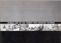 Combat Art of the Twenty Fifth Infantry Division (Tropic Lightning), Volume II 1967 Combat Art of the Twenty Fifth Infantry Division (Tropic Lightning), Volume II 1967