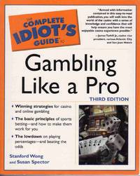 THE COMPLETE IDIOT'S GUIDE TO GAMBLING LIKE A PRO THE COMPLETE IDIOT'S GUIDE TO GAMBLING LIKE A PRO