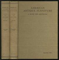 American Antique Furniture: A Book For Amateurs: In Two Volumes American Antique Furniture: A Book For Amateurs: In Two Volumes