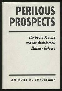Perilous Prospects: The Peace Process and the Arab-Israeli Military Balance
